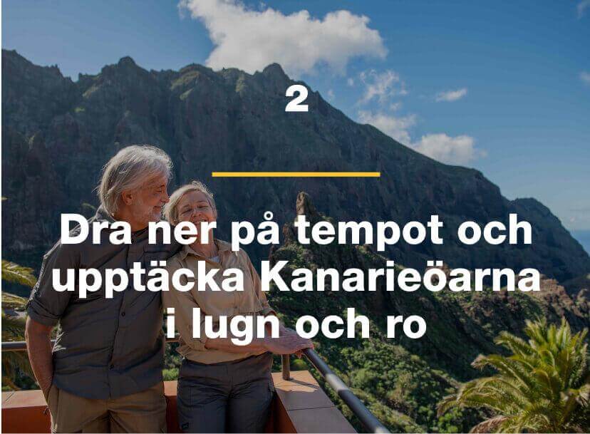 Dra ner på tempot och upptäcka Kanarieöarna i lugn och ro.