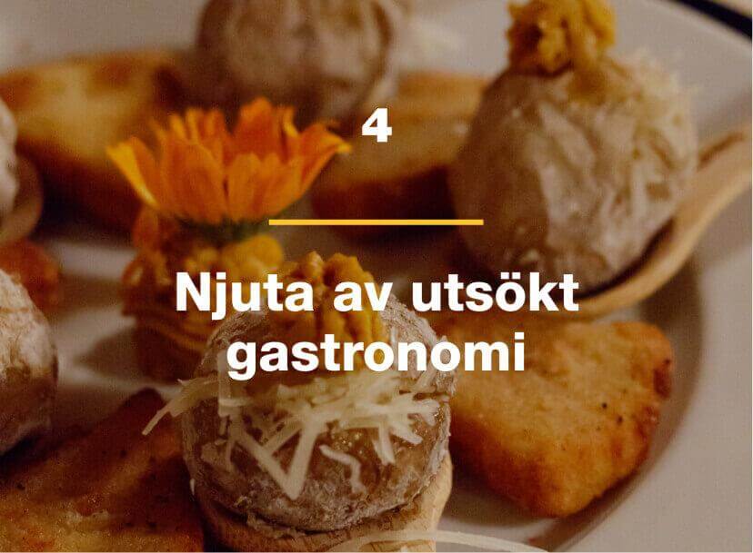 Njuta av utsökt gastronomi.